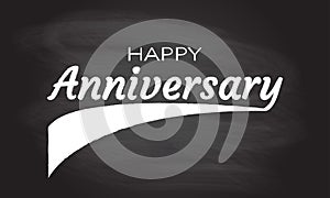 Happy anniversary logo isolated on blackboard texture with chalk rubbed background. Birthday, celebration or invitation card